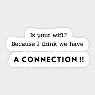 Is your wifi? Because I think we have a connection!! Sticker